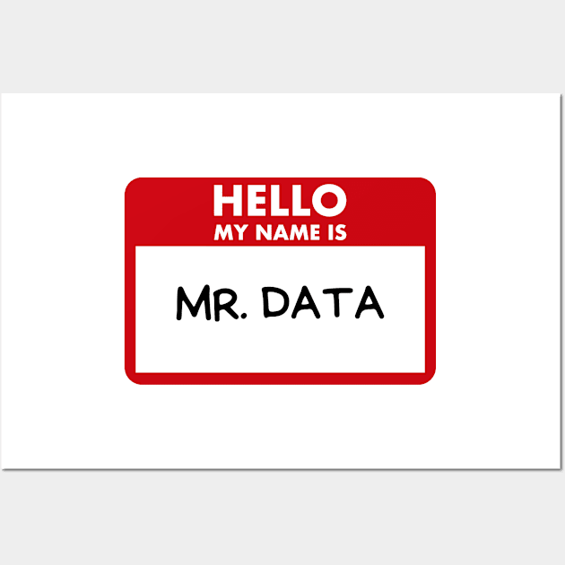 Hello my name is Mr. Data Wall Art by Toad House Pixels